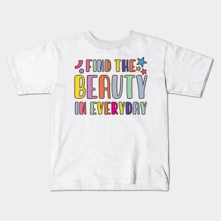 Find The Beauty In Everyday Kids T-Shirt